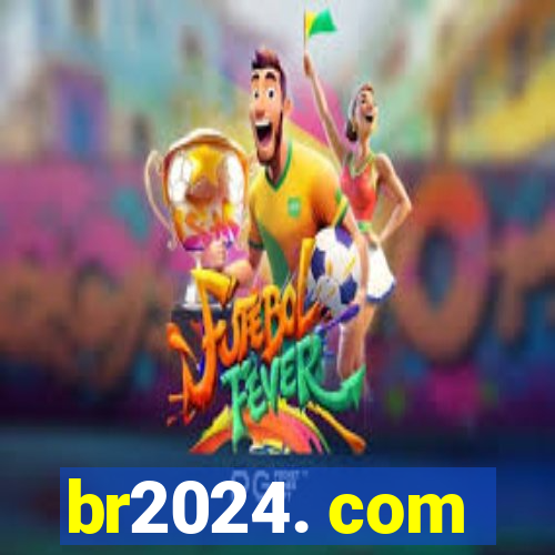br2024. com